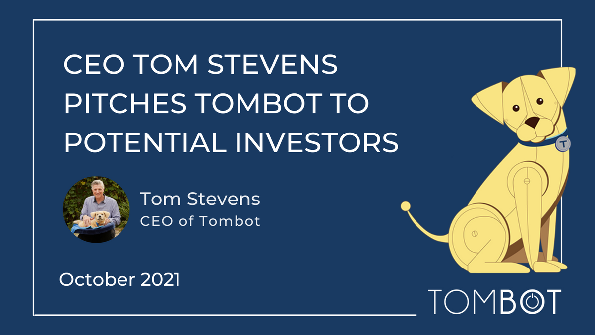 CEO Tom Stevens Pitches Tombot to Potential Investors – Tombot, Inc.
